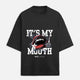 It's My Mouth (Unisex Oversized Tee)