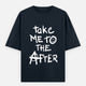 Take me to the After (Unisex Oversized T-Shirt)