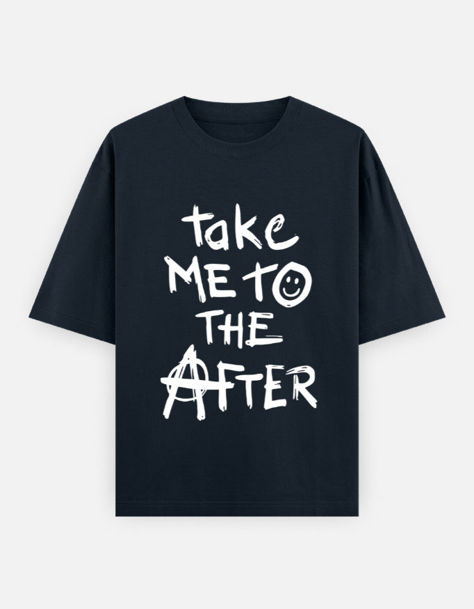 Take me to the After (Unisex Oversized T-Shirt)
