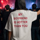 My Boyfriend Is Hotter Than You (Unisex Terry Oversized Tee)