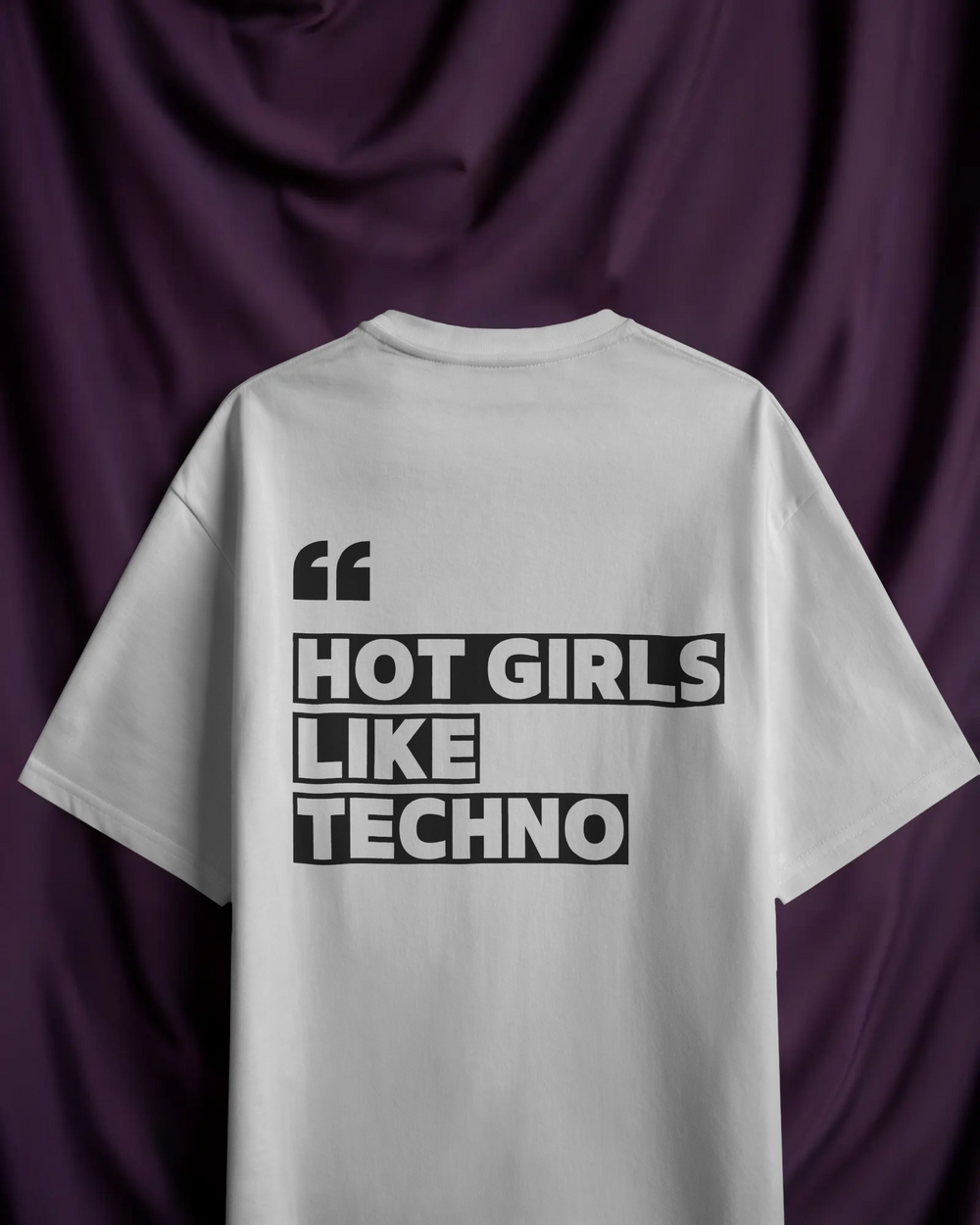 Hot Girls Like Techno (Unisex Oversized Tee)